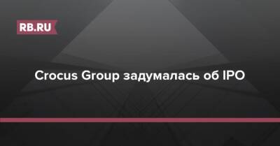 Араз Агаларов - Crocus Group задумалась об IPO - rb.ru