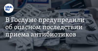 Татьяна Соломатина - В Госдуме предупредили об опасном последствии приема антибиотиков - ura.news