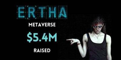 Ertha Metaverse подняла $ 5,4 млн - smartmoney.one
